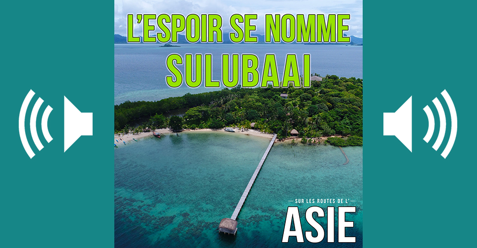 #66 – L’espoir se nomme Sulubaaï (Philippines)