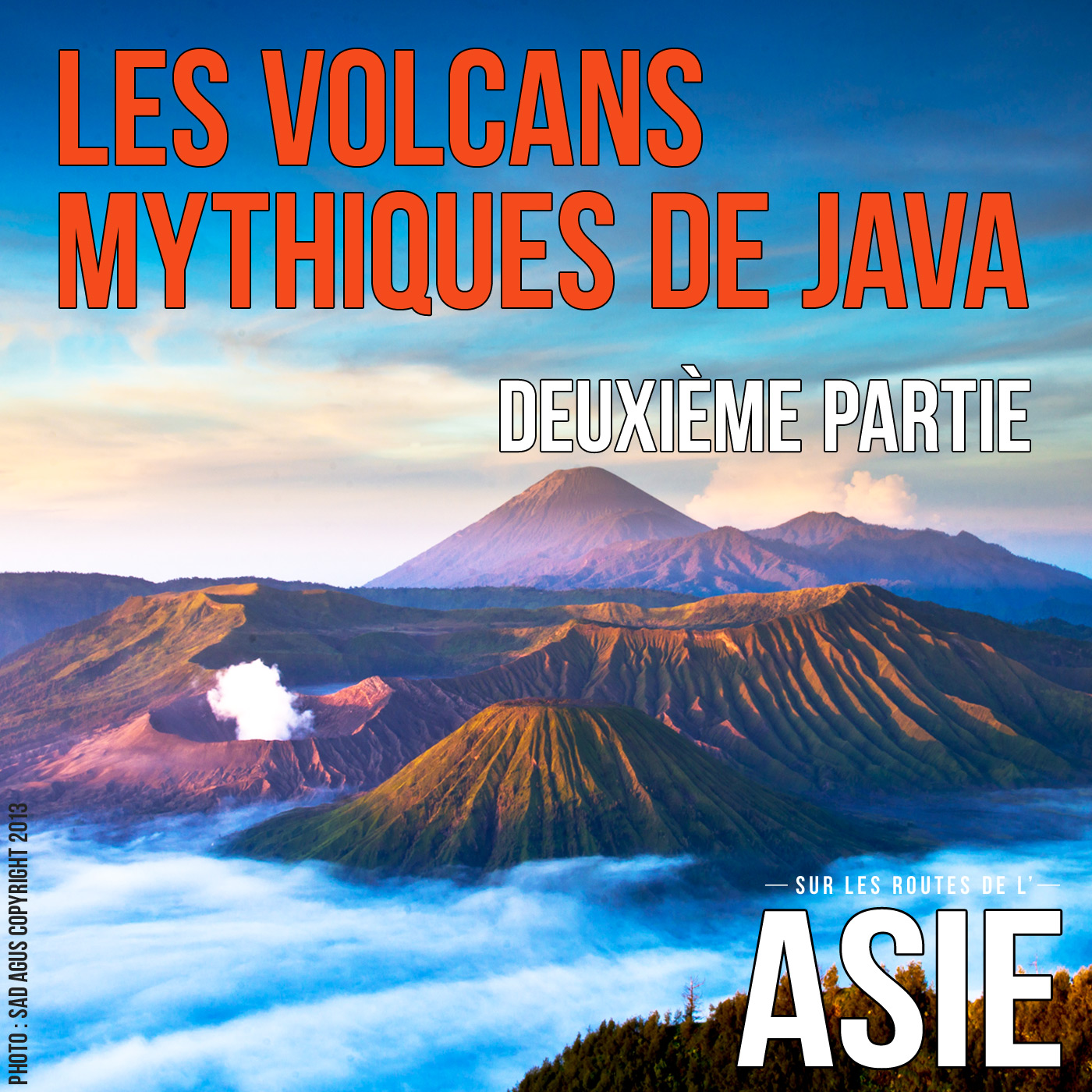 Sur les routes de l'Asie | Les volcans mythiques de Java, 2ème partie ...